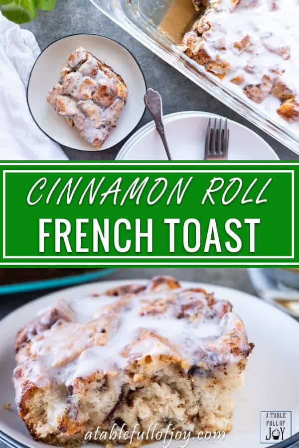 Cinnamon Roll French Toast smells amazing when baking and tastes even better! #cinnamonroll #frenchtoast #atablefullofjoy #breakfast #forkids #easytomake #cinnamon