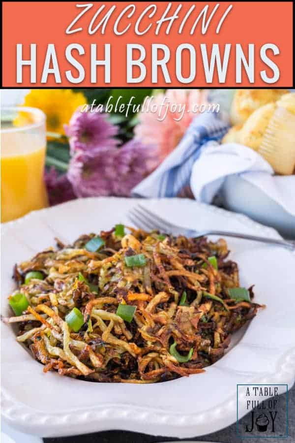 Zucchini Hash Browns are the perfect way to get some veggies in while still enjoying a favorite breakfast treat! These zucchini hash browns are so tasty you won’t even know there is zucchini in them! #healthy # veggie #hash brown #zucchini #forkids #glutenfree #atablefullofjoy #crispy #tasty #vegan #lowcarb